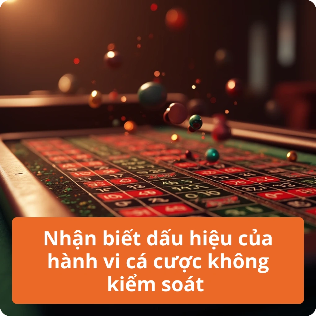 Nhận biết dấu hiệu của hành vi cá cược không kiểm soát